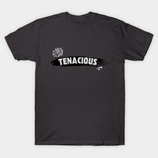 The Tenacious Statement T-Shirt